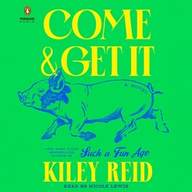 COME AND GET IT by Kiley Reid, read by Nicole Lewis