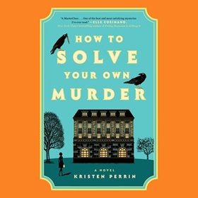 HOW TO SOLVE YOUR OWN MURDER